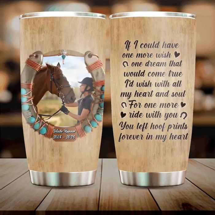 Personalized Memorial Horse Photo Tumbler - Gift Idea For Horse Lovers - If I Could One More Wish