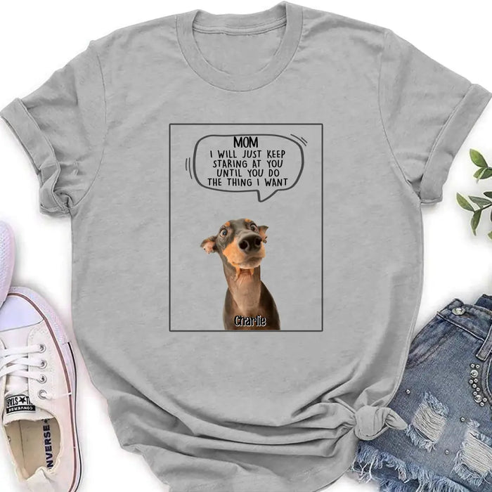 Personalized Pet Photo Shirt/Hoodie - Gift For Pet Lover - Up to 3 Pets - I Will Just Keep Staring At You