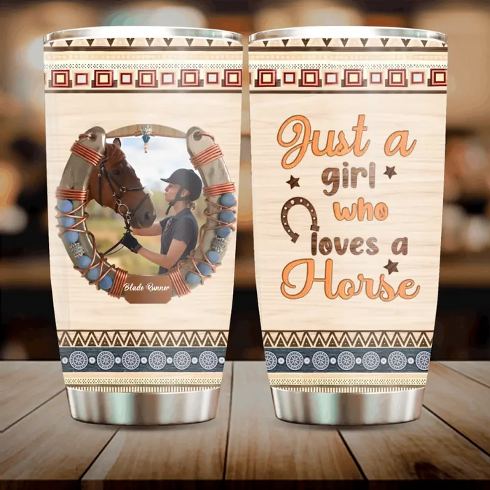Personalized Horse Girl Tumbler - Gift Idea For Horse Lovers - Upload Photo - Just A Girl Who Loves A Horse