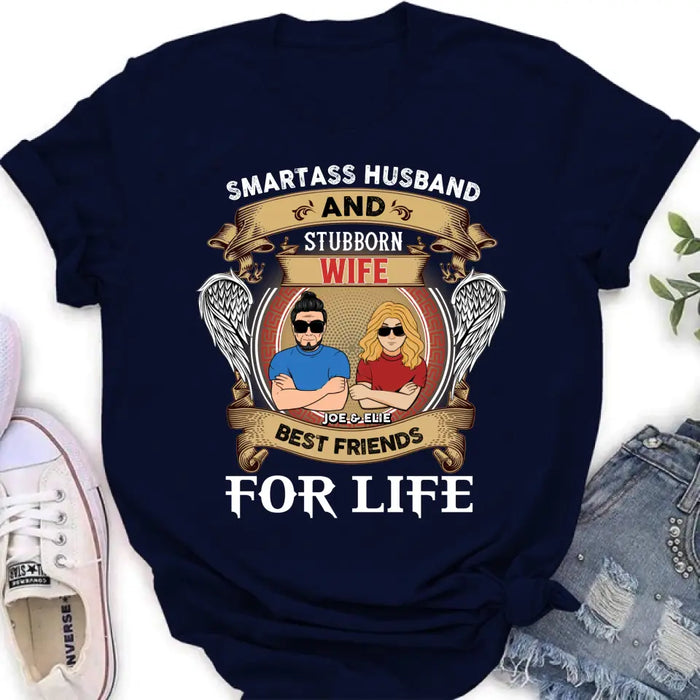 Personalized Wife And Husband Shirt/Hoodie - Gift Idea For Couple/Him/Her - Smartass Husband And Stubborn Wife Best Friends For Life