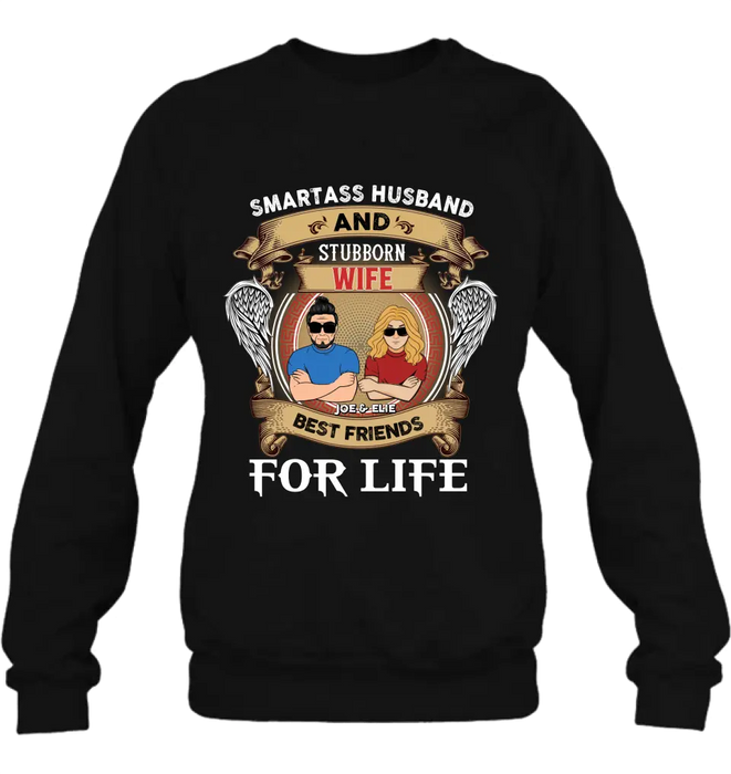 Personalized Wife And Husband Shirt/Hoodie - Gift Idea For Couple/Him/Her - Smartass Husband And Stubborn Wife Best Friends For Life