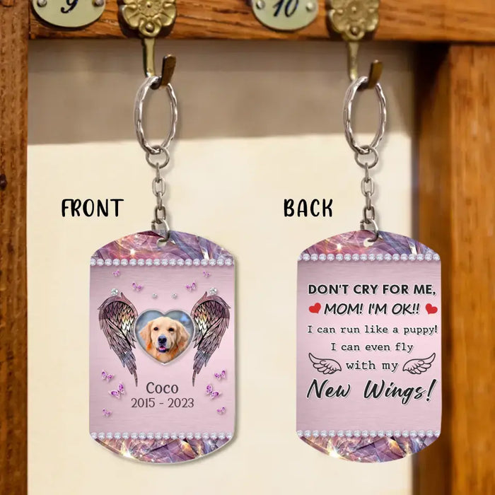 Personalized Memorial Pet Aluminum Keychain - Upload Photo - Memorial Gift Idea For Dog/Cat Owner - Don't Cry For Me Mom I'm Ok