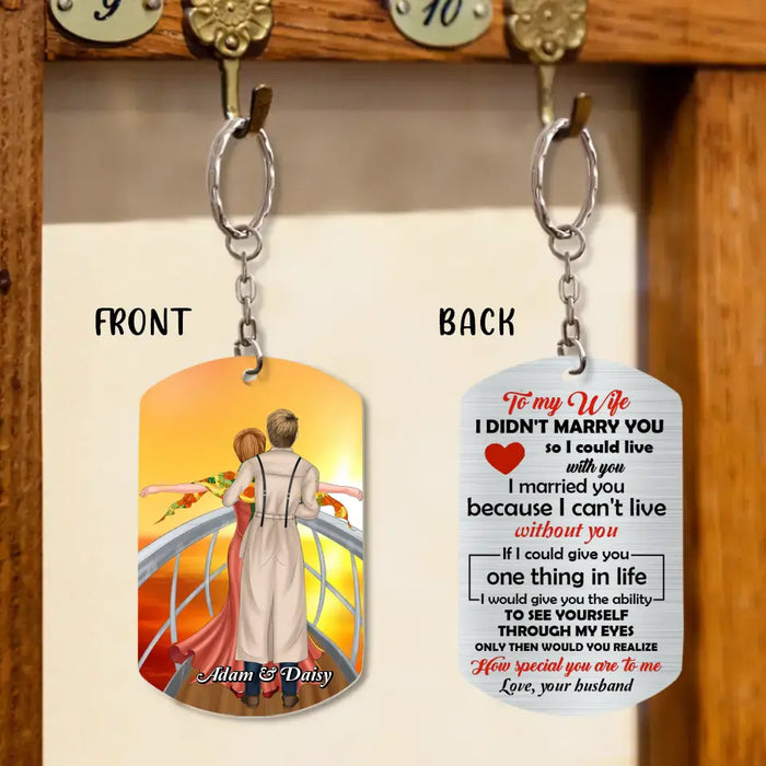 Personalized Couple Aluminum Keychain -
Gift Idea For Couple/Valentine's Day - To My Wife I Didn't Marry You