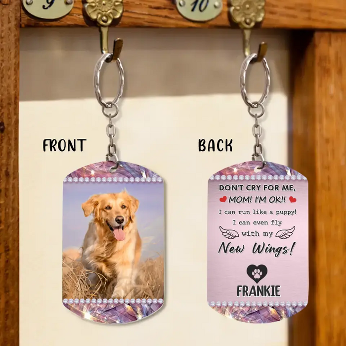 Personalized Memorial Pet Aluminum Keychain -
Gift Idea For Pet Lovers - Don't Cry For Me Mom! I'm OK