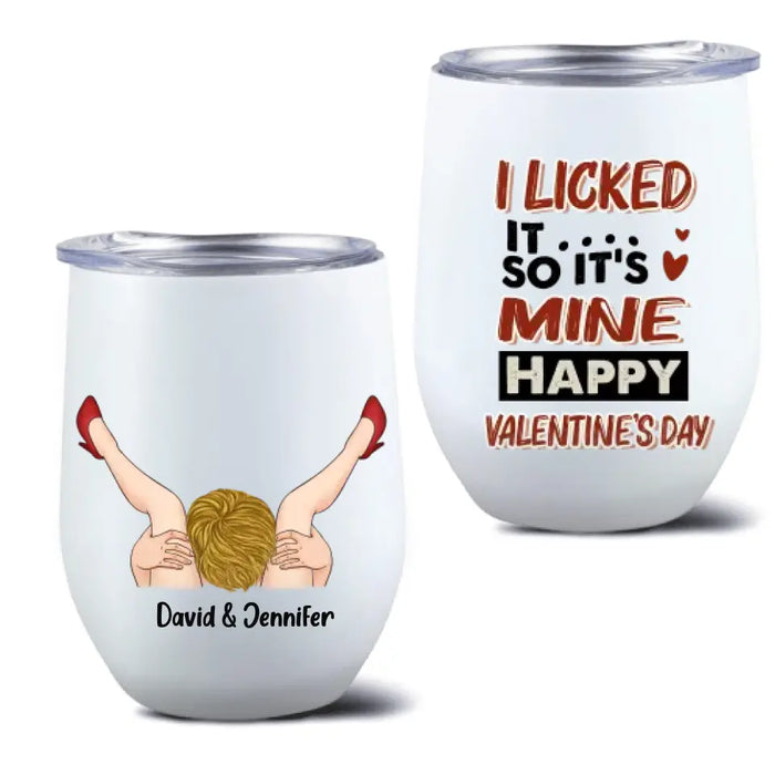 Personalized Wine Tumbler - Funny Valentine's Day gift Idea For Her - I Licked It So It's Mine, Happy Valentine's Day