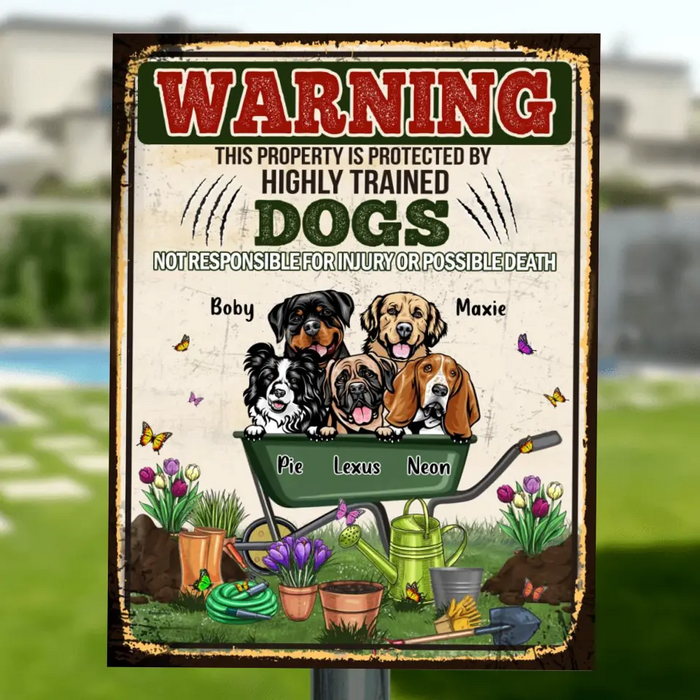 Personalized Dog Metal Sign - Gift Idea For Dog Lovers - Up to 6 Dogs - This Property Is Protected By Highly Trained Dogs, Not Responsible For Injury Or Possible Death