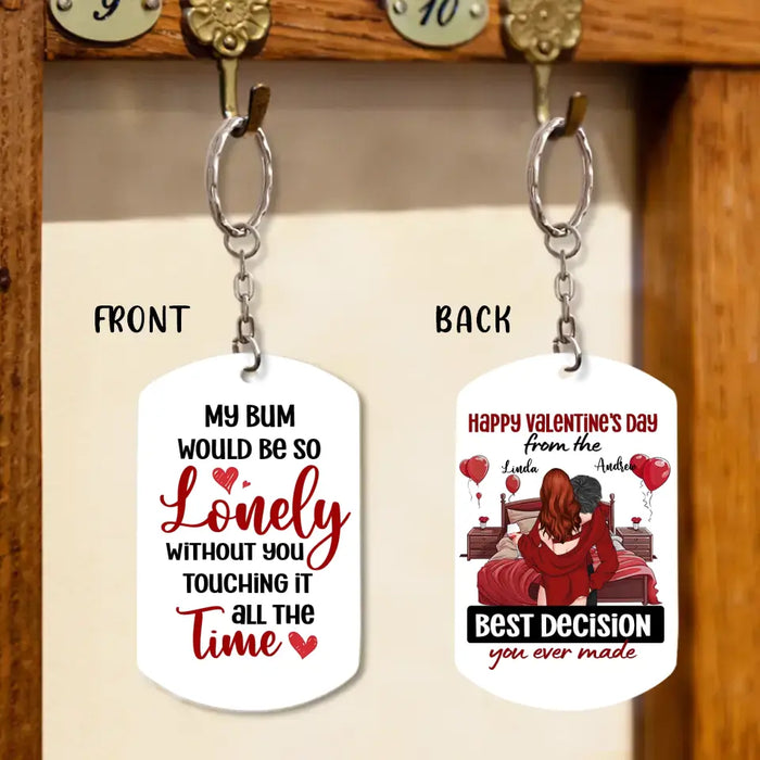 Personalized Couple Aluminum Keychain -
Gift Idea For Couple/Him/Her - My Bum Would Be So Lonely
