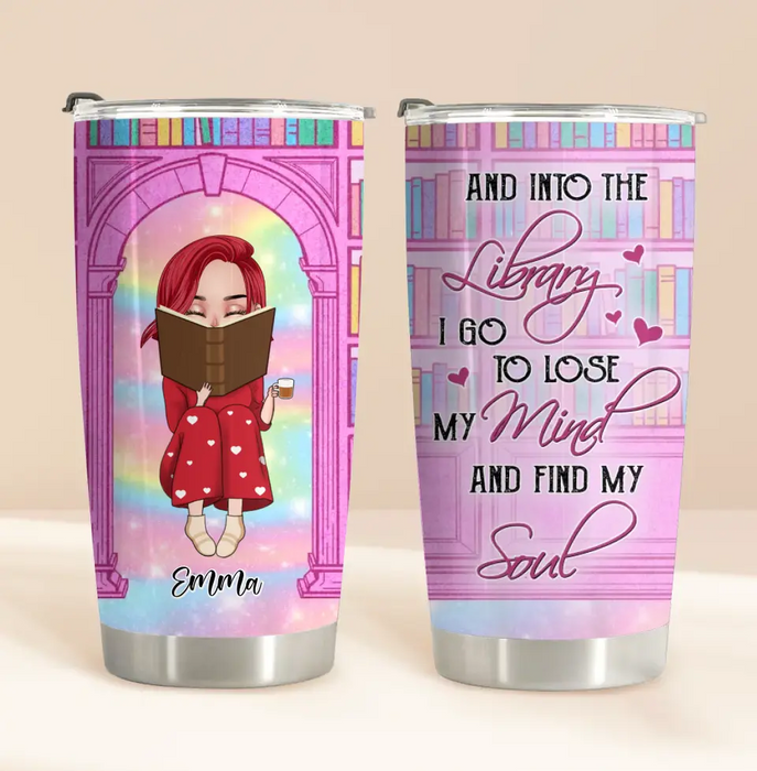 Personalized Reading Girl Tumbler - Gift Idea For Books Lovers - And Into The Library I Go To Lose My Mind And Find My Soul