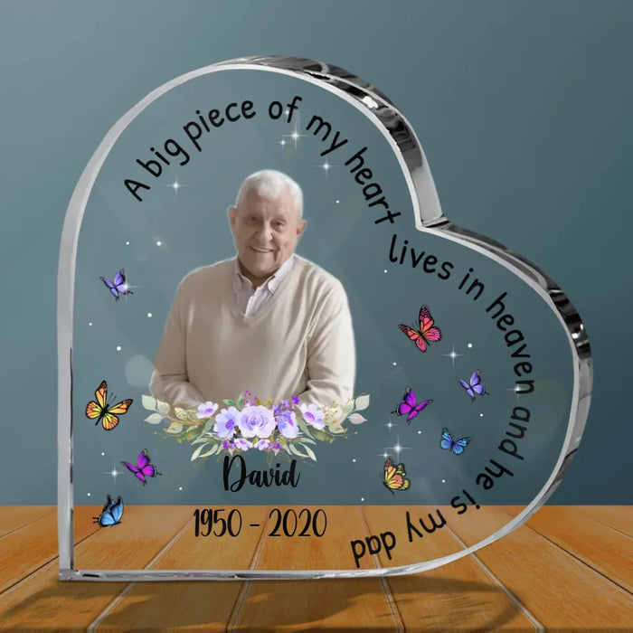 Personalized Memorial Dad Acrylic Plaque - Memorial Gift Idea For Loss Of Dad - A Big Piece Of My Heart Lives In Heaven And He Is My Dad