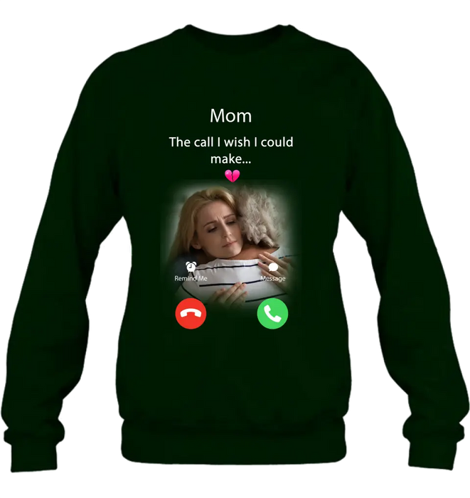 Personalized Memorial Mom/Dad Shirt/Hoodie - Upload Photo - Memorial Gift Idea for Mother's Day/Father's Day - The Call I Wish I Could Make