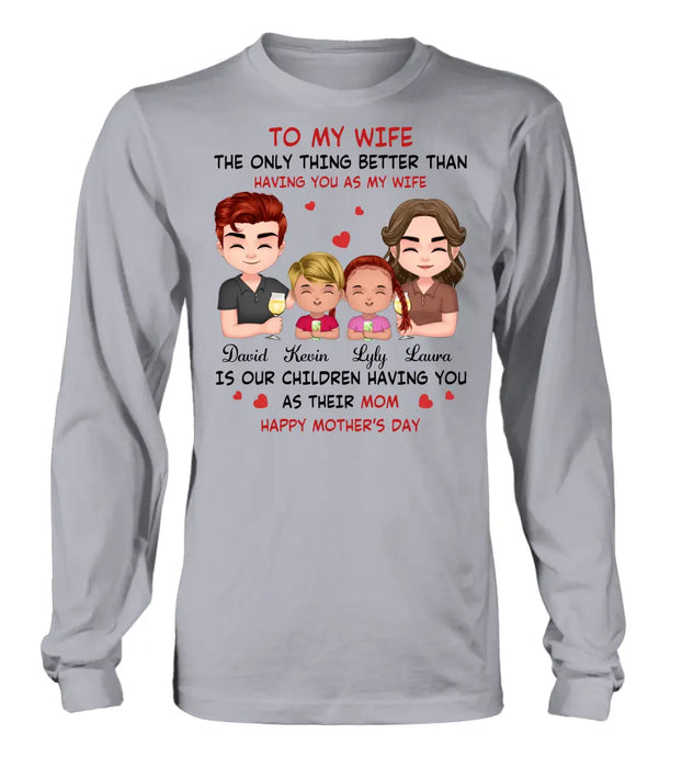Personalized To My Wife Shirt/Hoodie - Mother's Day Gift Idea For Wife From Husband - Couple With Kids - The Only Thing Better Than Having You As My Wife
