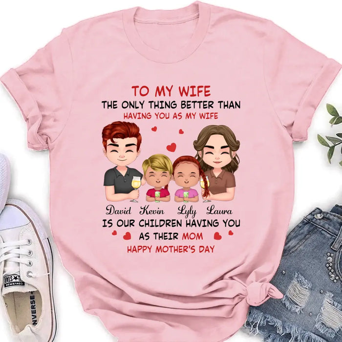 Personalized To My Wife Shirt/Hoodie - Mother's Day Gift Idea For Wife From Husband - Couple With Kids - The Only Thing Better Than Having You As My Wife