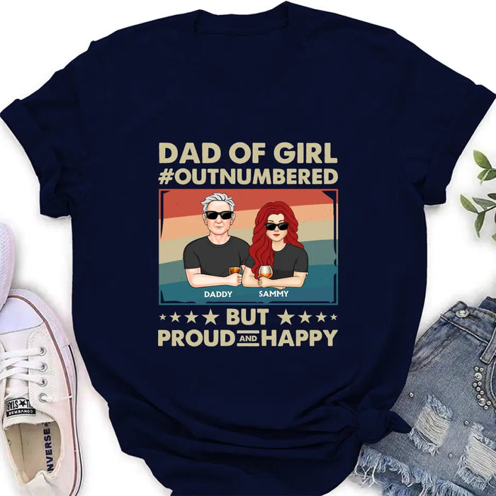 Personalized Dad Shirt/Hoodie - Dad with up to 6 Daughters - Father's Day Gift Idea For Dad - Dad Of Girl Out Numbered But Proud And Happy