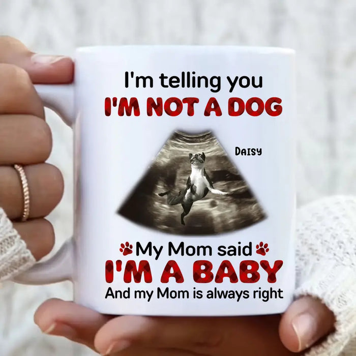Personalized Dog Photo Coffee Mug - Funny Gift Idea for Dog Lovers - I'm Telling You I'm Not A Dog
