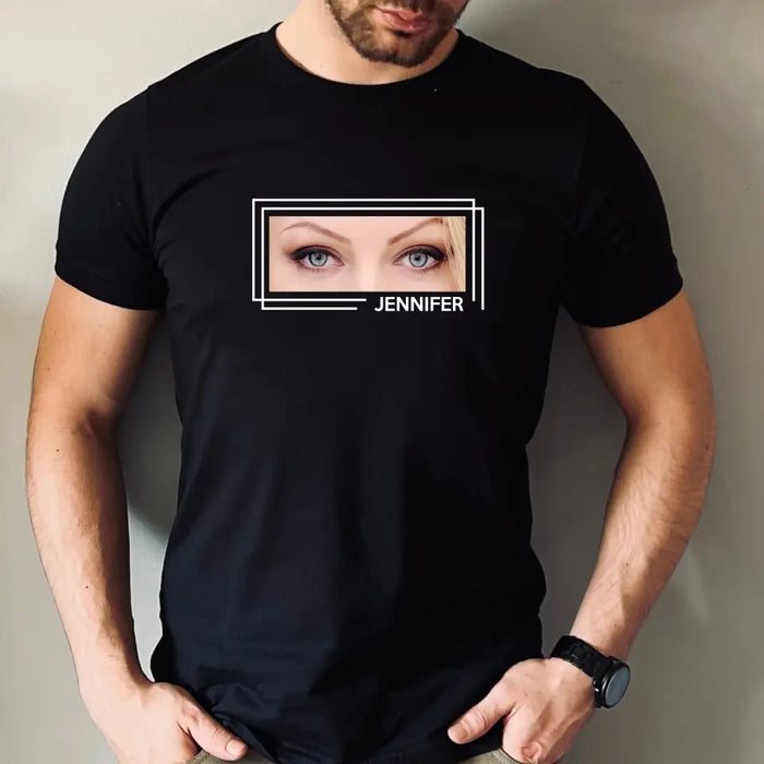 Personalized Eyes T-shirt - Upload Photo - Gift Idea For Boyfriend/Girlfriend/Husband/Wife