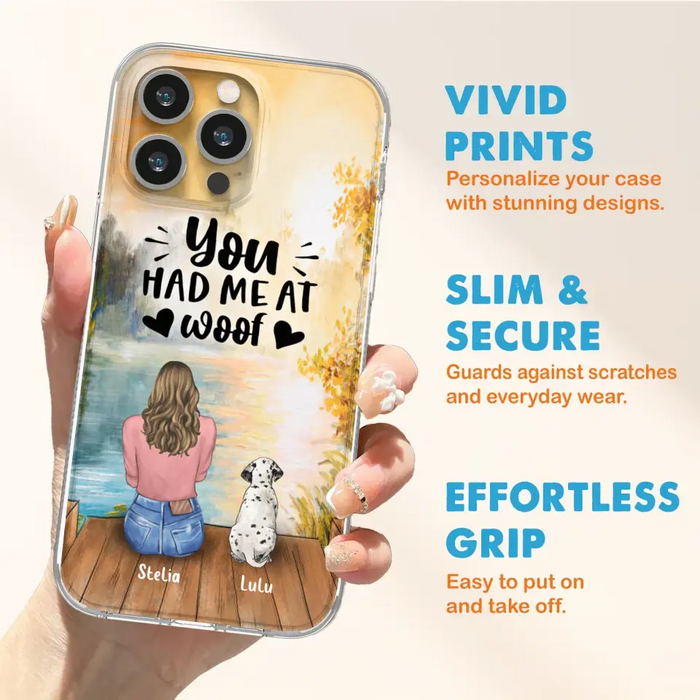 Personalized Dog Mom Phone Case - Gifts For Dog Lovers With Up to 4 Dogs - You Had Me At Woof - Case For iPhone, Samsung