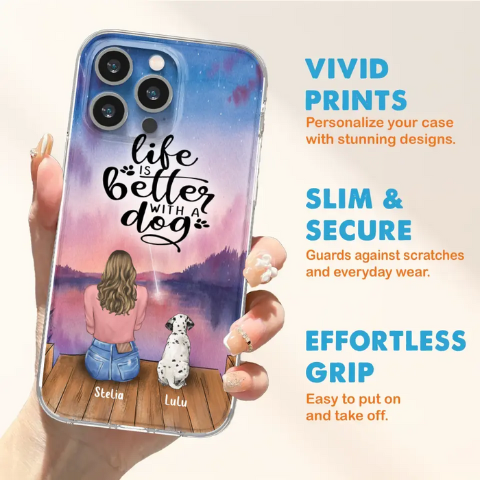 Personalized Dog Mom Phone Case - Gifts For Dog Lovers With Up to 4 Dogs - Life Is Better With A Dog - Case For iPhone, Samsung And Xiaomi