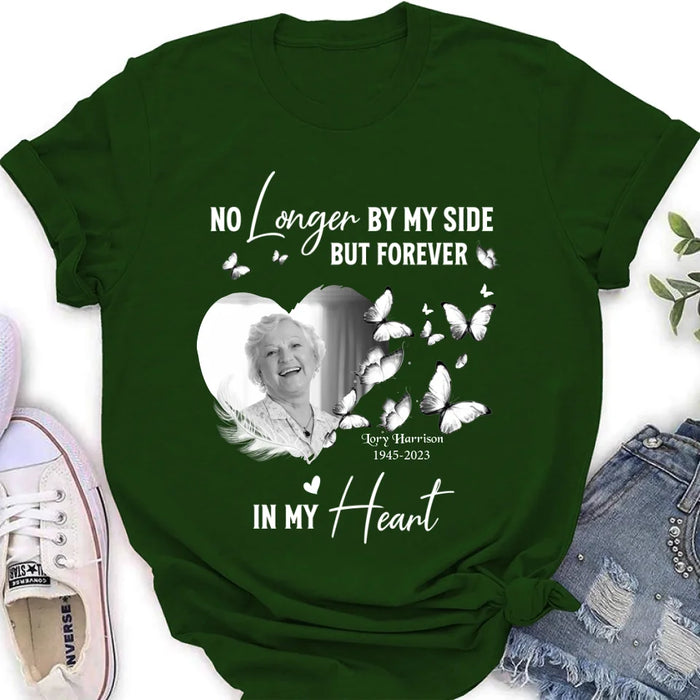Personalized Memorial Photo Shirt/Hoodie - Memorial Gift Idea for Loss Mom/Dad - No Longer By My Side But Forever In My Heart