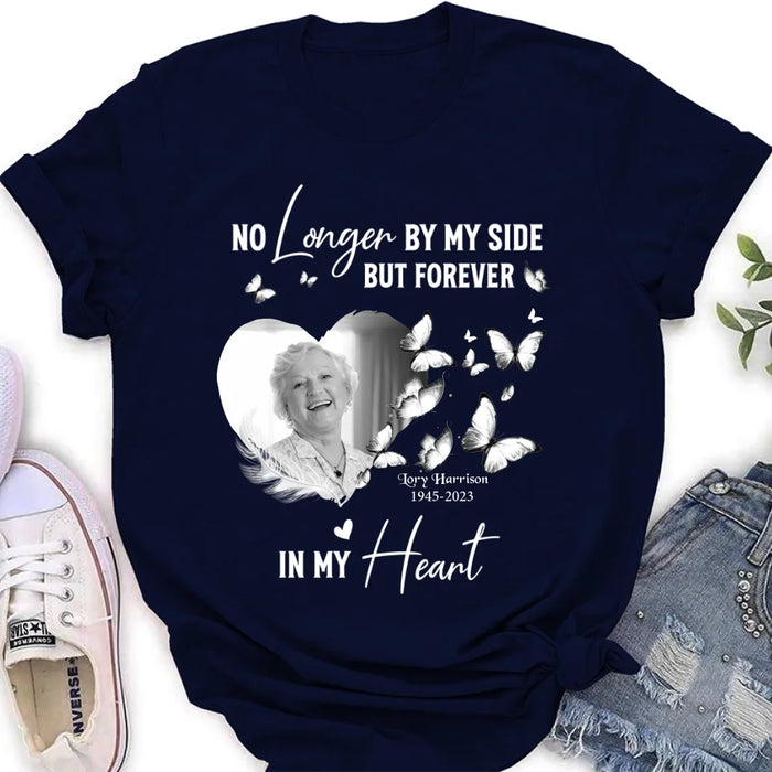 Personalized Memorial Photo Shirt/Hoodie - Memorial Gift Idea for Loss Mom/Dad - No Longer By My Side But Forever In My Heart