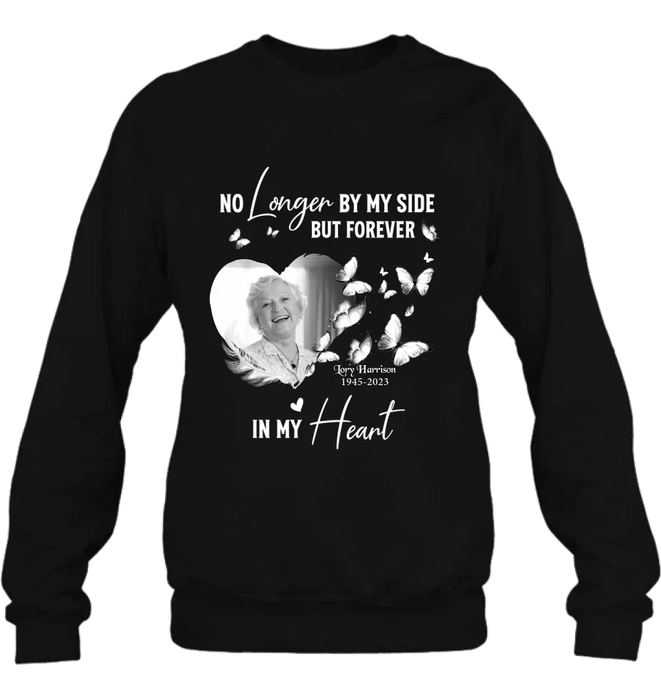 Personalized Memorial Photo Shirt/Hoodie - Memorial Gift Idea for Loss Mom/Dad - No Longer By My Side But Forever In My Heart