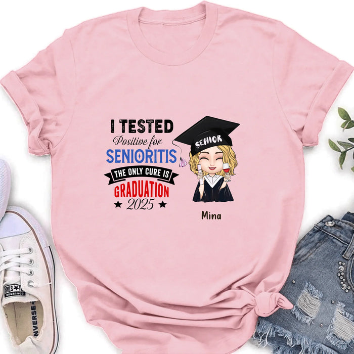 Personalized Graduation 2025 T-Shirt/Long Sleeve/Hoodie/Sweater - Graduation Gift - I Tested Positive For Senioritis The Only Cure is Graduation 2025