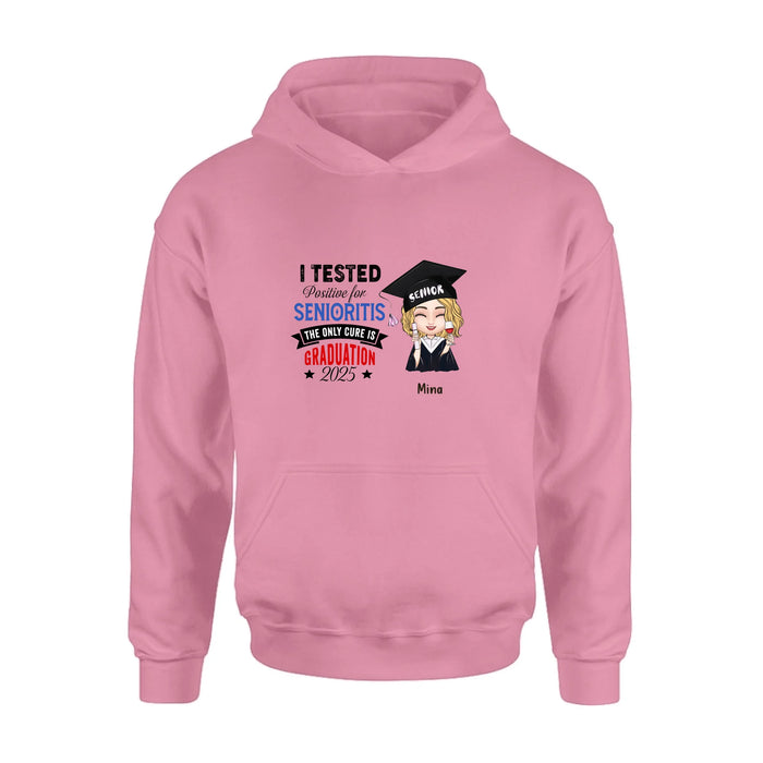 Personalized Graduation 2025 T-Shirt/Long Sleeve/Hoodie/Sweater - Graduation Gift - I Tested Positive For Senioritis The Only Cure is Graduation 2025