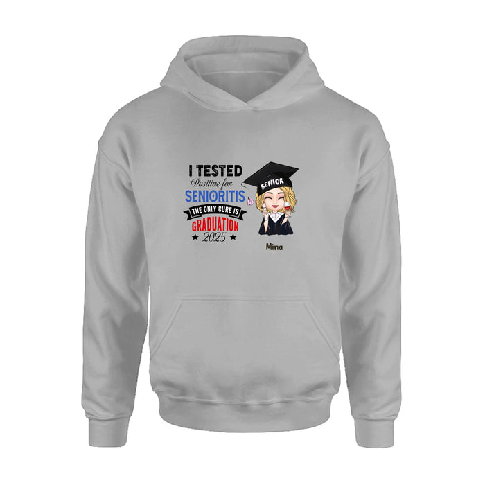 Personalized Graduation 2025 T-Shirt/Long Sleeve/Hoodie/Sweater - Graduation Gift - I Tested Positive For Senioritis The Only Cure is Graduation 2025