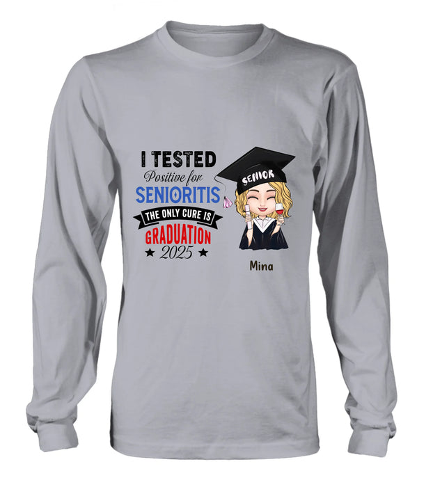 Personalized Graduation 2025 T-Shirt/Long Sleeve/Hoodie/Sweater - Graduation Gift - I Tested Positive For Senioritis The Only Cure is Graduation 2025