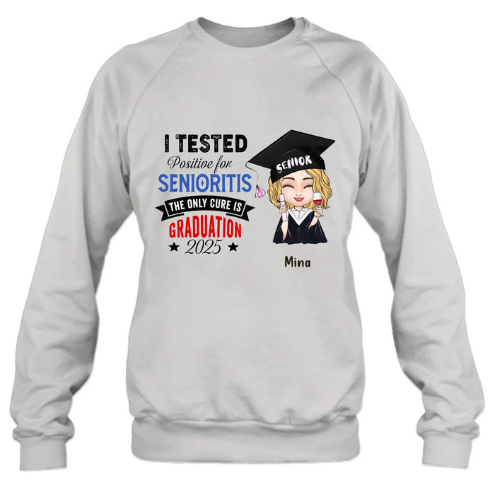 Personalized Graduation 2025 T-Shirt/Long Sleeve/Hoodie/Sweater - Graduation Gift - I Tested Positive For Senioritis The Only Cure is Graduation 2025