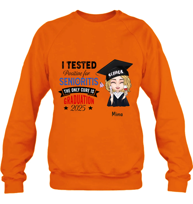 Personalized Graduation 2025 T-Shirt/Long Sleeve/Hoodie/Sweater - Graduation Gift - I Tested Positive For Senioritis The Only Cure is Graduation 2025