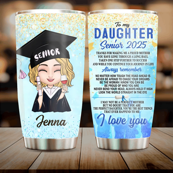 Personalized To My Daughter Senior 2025 Tumbler - Graduation Gift Idea For Daughter - Whenever You Feel Overwhelmed Remember Whose Daughter You Are
