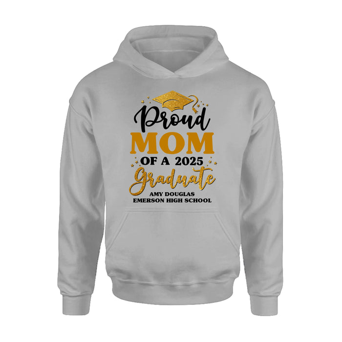 Personalized Proud Mom Of A 2025 Graduate Shirt/Pullover Hoodie - Graduation Gift Idea For Family's Member