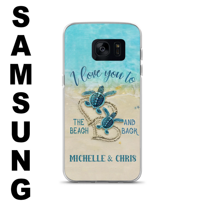 Custom Personalized Couple Turtle Phone Case - Gift Idea For Couple/ Family - I Love You To The Beach And Back