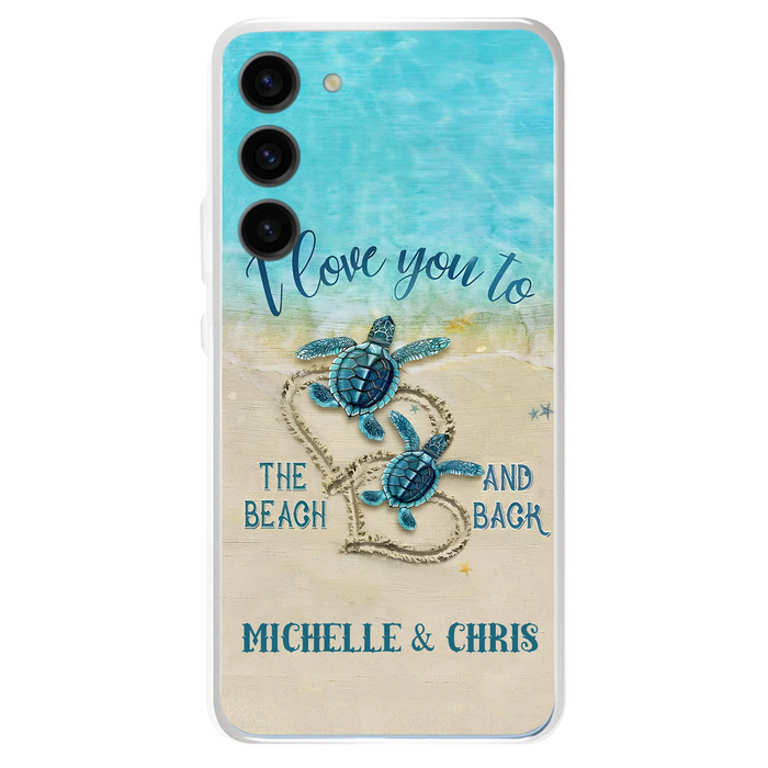 Custom Personalized Couple Turtle Phone Case -  Gift Idea For Couple/ Family - I Love You To The Beach And Back