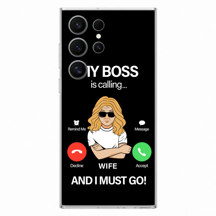 Custom Personalized Wife Phone Case - Gift for Couple - My Boss Is Calling And I Must Go - Case For iPhone/Samsung