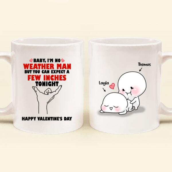 Personalized Couple Coffee Mug - Gifts for Couple Valentines Day - Baby, I'm No Weather Man - Happy Valentine's Day