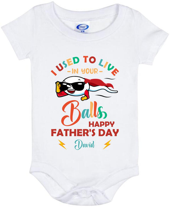 Personalized Daddy Baby Onesie - Gift Idea For Father's Day 2023 - I Used To Live In Your Balls