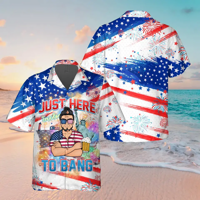 Personalized 4th Of July Hawaiian Shirt - Gift Idea For Father/Friends/Independence Day - Just Here To Bang