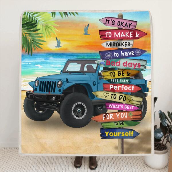 Custom Personalized Off-road SUVs Quilt/Fleece Blanket - Best Gift Idea For Off-road SUVs Lovers - It's Okay To Make Mistakes, To Have Bad Days, To Be Less Than Perfect