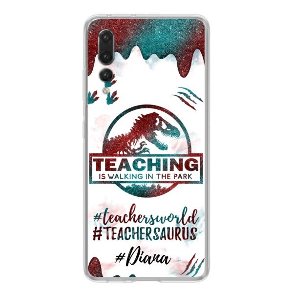 Custom Personalized Teacher Dinosaur Phone Case - Best Gift For Teachers - Teaching Is Walking In The Park - For Xiaomi, Oppo And Huawei Phone Case- 5DGAH6