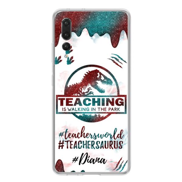 Custom Personalized Teacher Dinosaur Phone Case - Best Gift For Teachers - Teaching Is Walking In The Park - For Xiaomi, Oppo And Huawei Phone Case- 5DGAH6