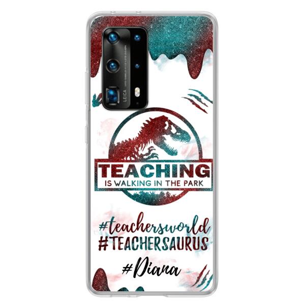 Custom Personalized Teacher Dinosaur Phone Case - Best Gift For Teachers - Teaching Is Walking In The Park - For Xiaomi, Oppo And Huawei Phone Case- 5DGAH6