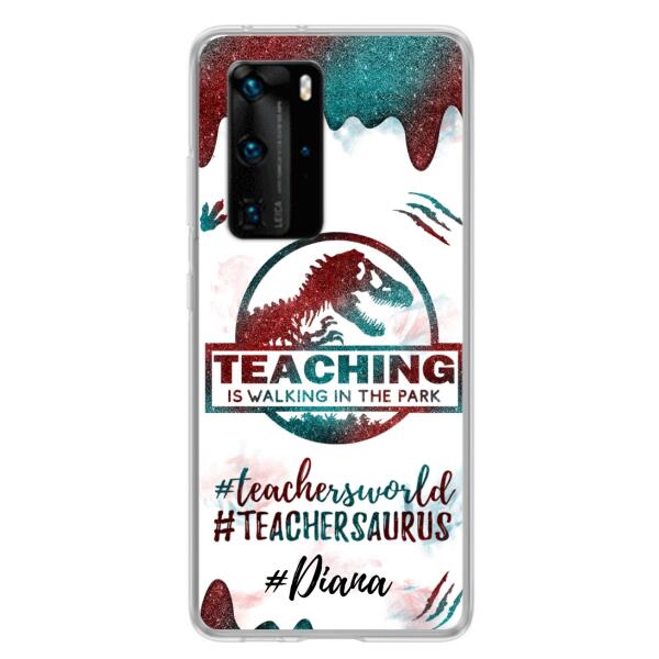 Custom Personalized Teacher Dinosaur Phone Case - Best Gift For Teachers - Teaching Is Walking In The Park - For Xiaomi, Oppo And Huawei Phone Case- 5DGAH6