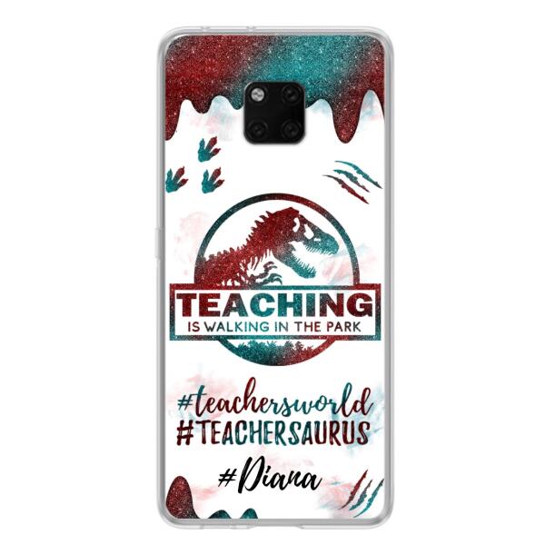 Custom Personalized Teacher Dinosaur Phone Case - Best Gift For Teachers - Teaching Is Walking In The Park - For Xiaomi, Oppo And Huawei Phone Case- 5DGAH6