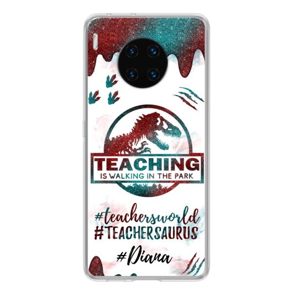 Custom Personalized Teacher Dinosaur Phone Case - Best Gift For Teachers - Teaching Is Walking In The Park - For Xiaomi, Oppo And Huawei Phone Case- 5DGAH6