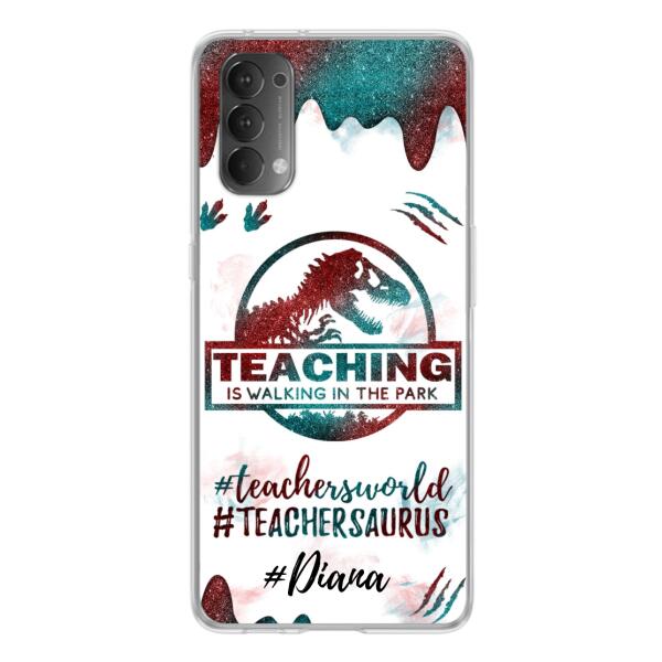 Custom Personalized Teacher Dinosaur Phone Case - Best Gift For Teachers - Teaching Is Walking In The Park - For Xiaomi, Oppo And Huawei Phone Case- 5DGAH6