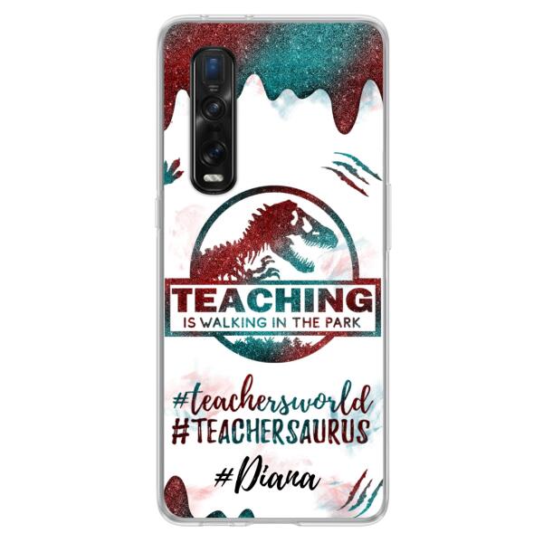 Custom Personalized Teacher Dinosaur Phone Case - Best Gift For Teachers - Teaching Is Walking In The Park - For Xiaomi, Oppo And Huawei Phone Case- 5DGAH6