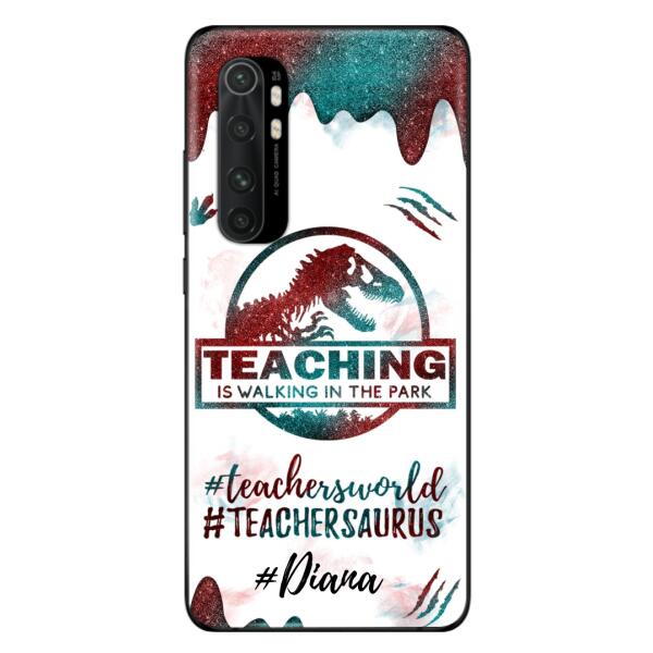 Custom Personalized Teacher Dinosaur Phone Case - Best Gift For Teachers - Teaching Is Walking In The Park - For Xiaomi, Oppo And Huawei Phone Case- 5DGAH6