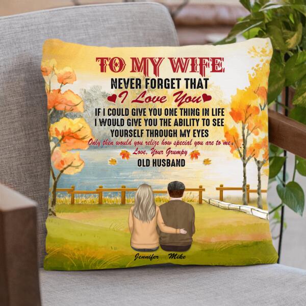 Custom Personalized To My Wife Pillow Cover - Best Gift For Couple/Family - Never Forget That I Love You