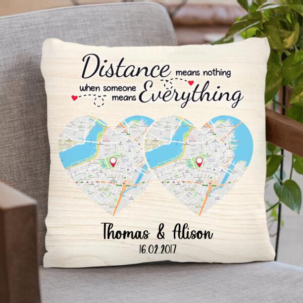 Custom Personalized Map Couple Pillow - Best Gift For Couple - Distance Means Nothing When Someone Means Everything